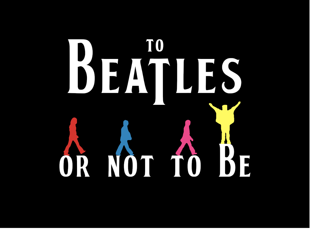 To Beatles or not to be